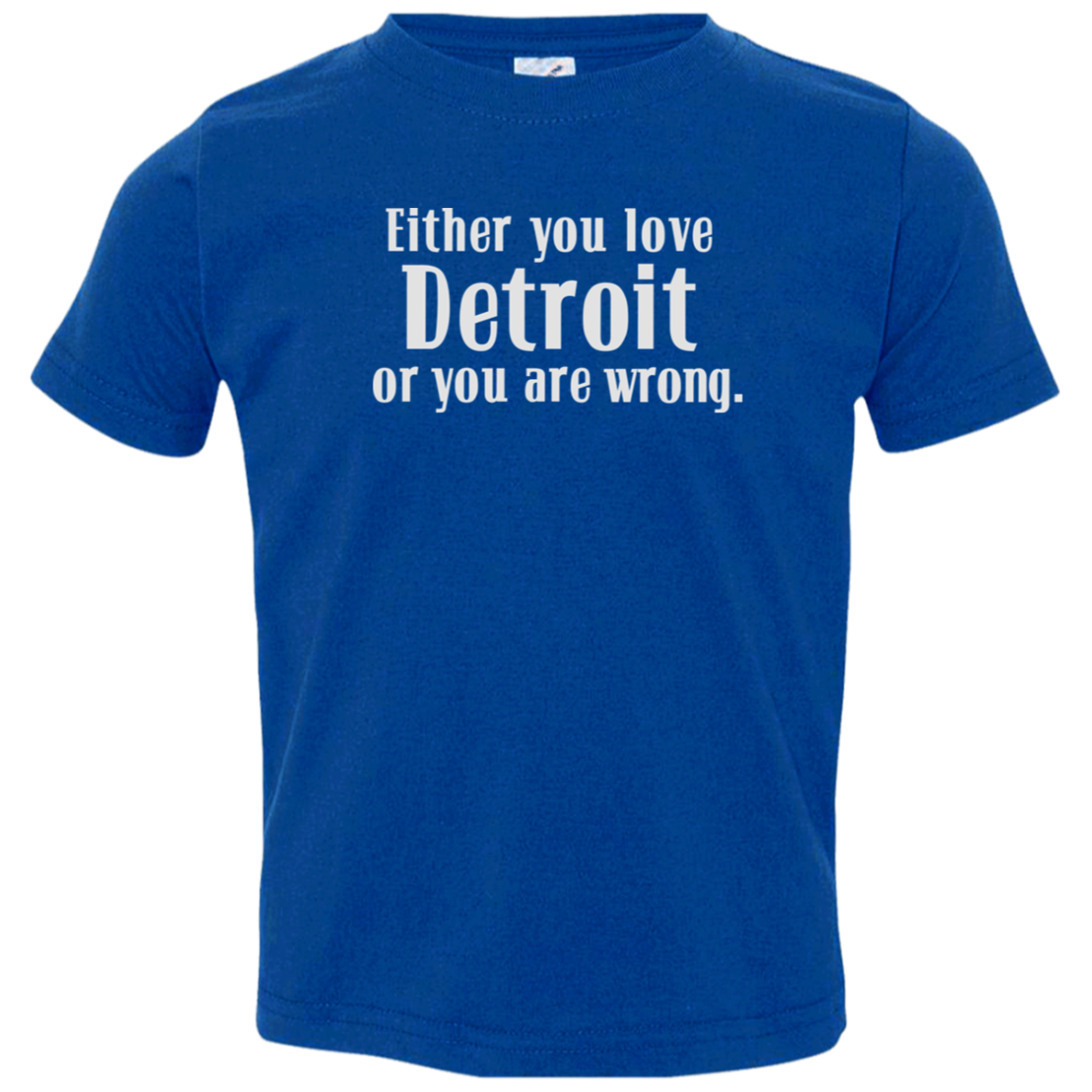 Either You Love Detrot or You Are Wrong Cute Toddler T-Shirt