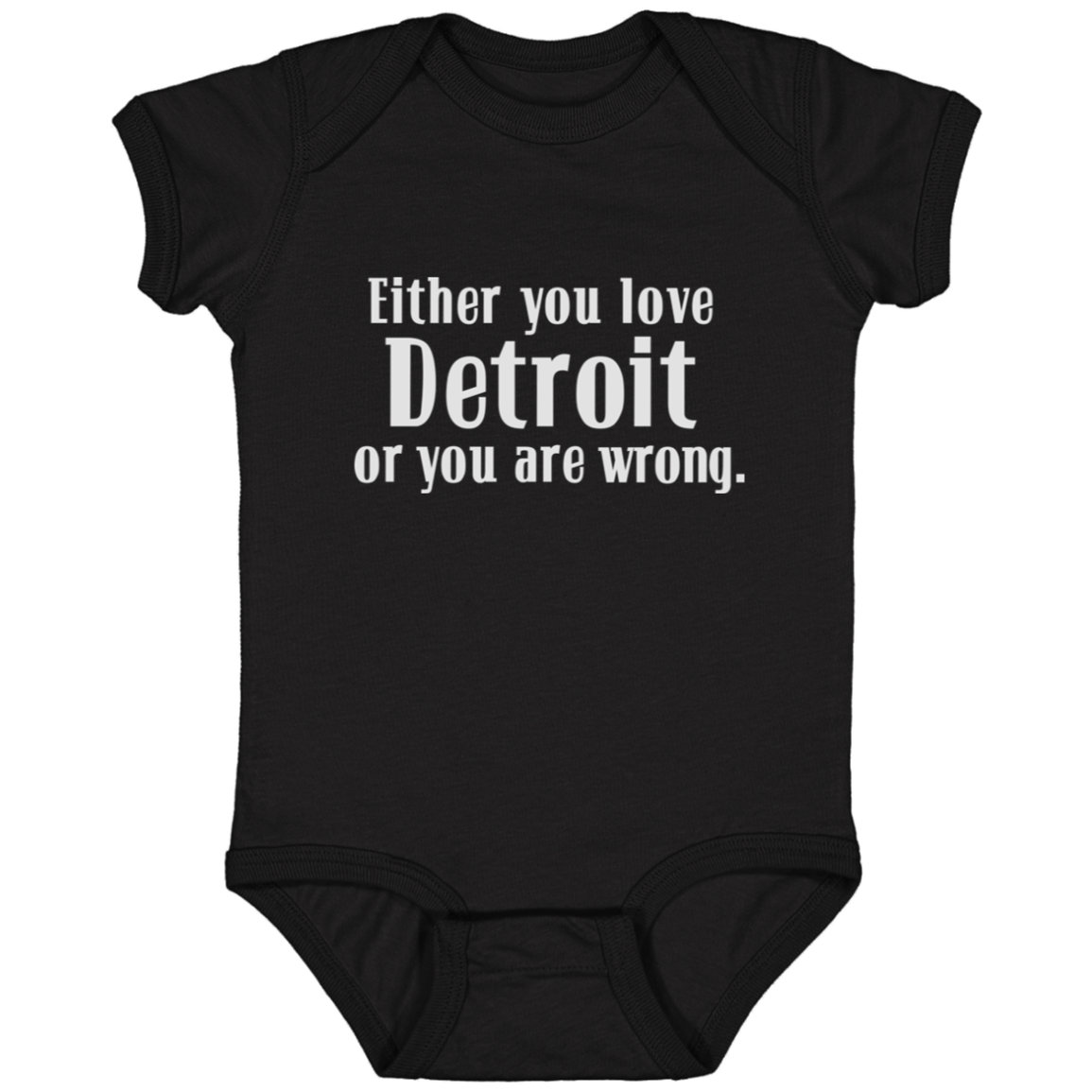 Either You Love Detrot or You Are Wrong Infant Baby Onsie Bodysuit