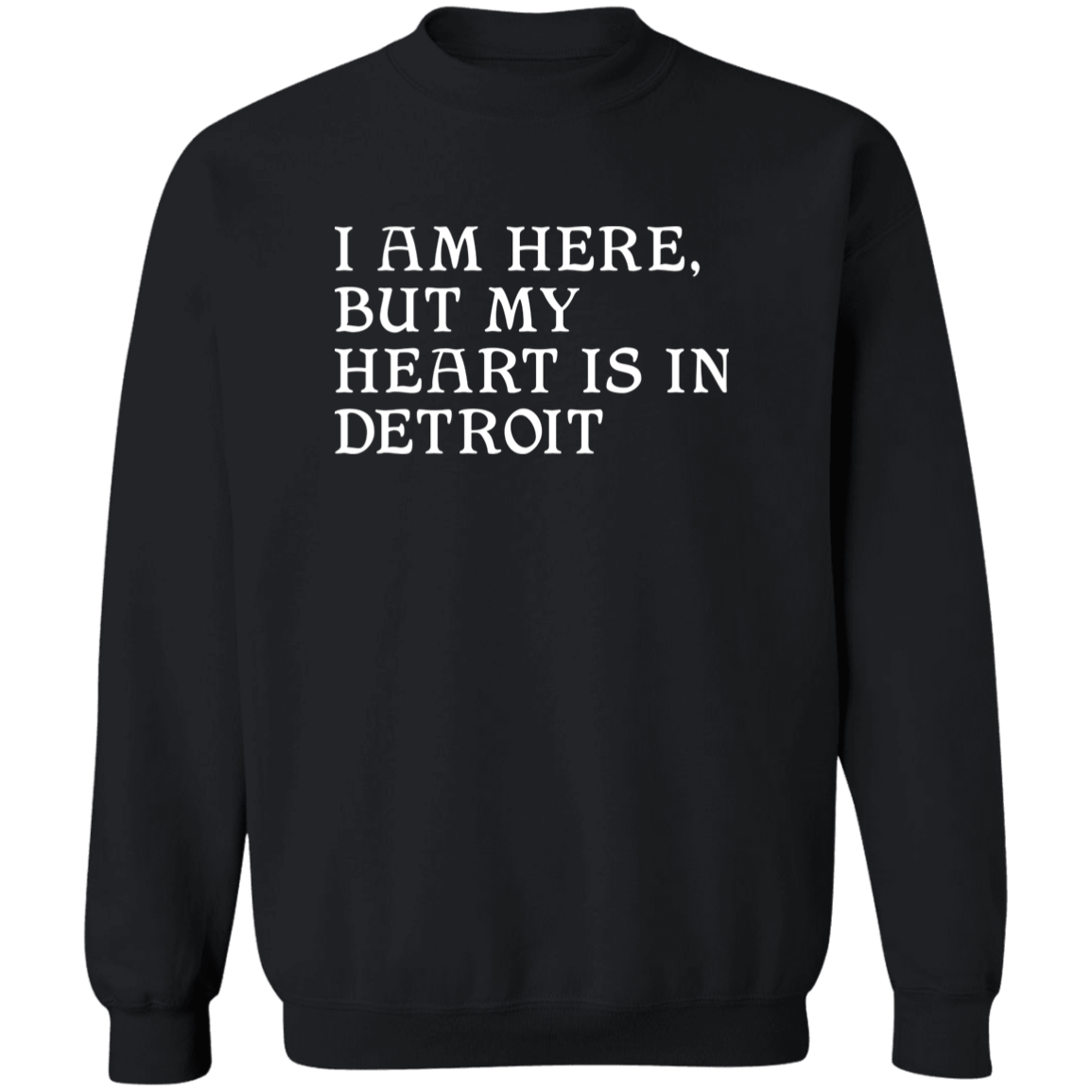 I Am Here Heart in Detroit Classic Crewneck Sweatshirt