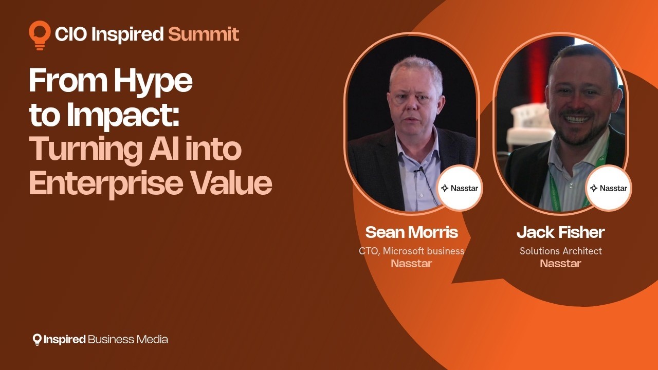 From Hype to Impact: Turning AI into Enterprise Value - Nasstar (CIO Inspired Summit Ireland)