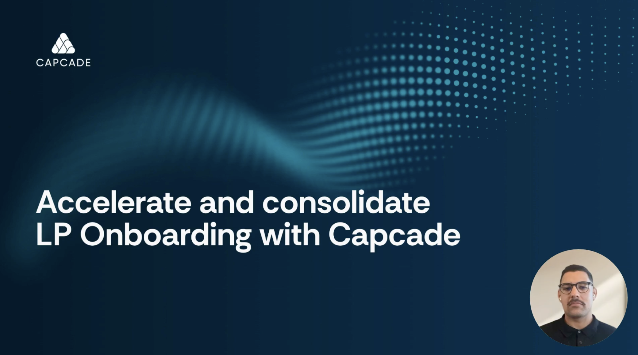 Video preview: Accelerate and consolidate LP Onboarding with Capcade