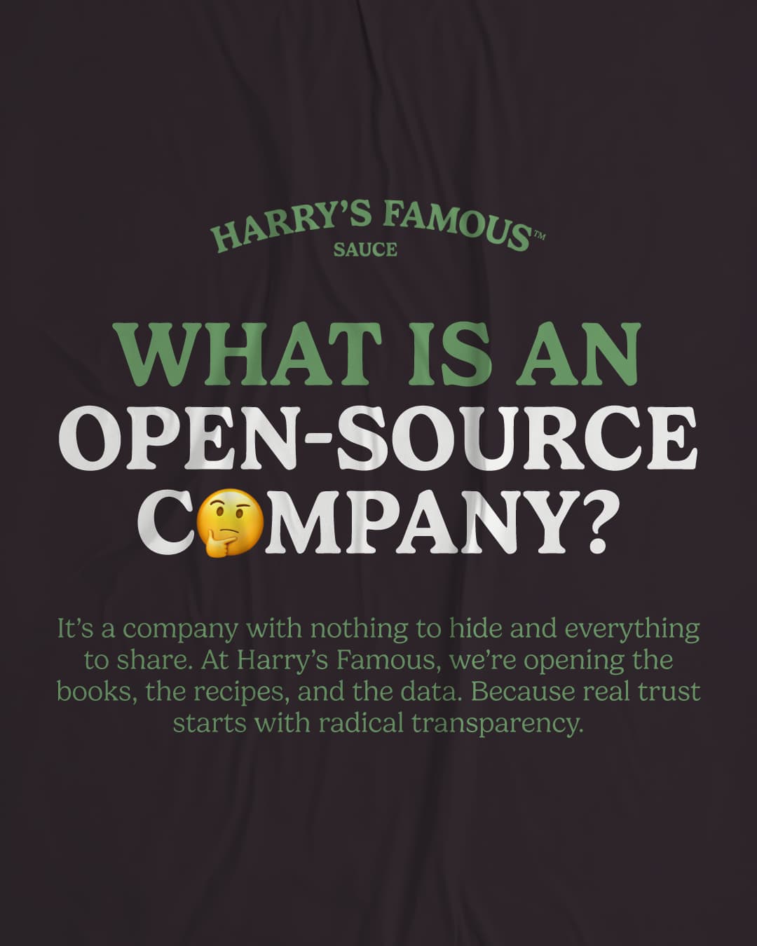 Text on black background reading: 'Harry's Famous Sauce. What is an open-source company?' followed by an explanation about radical transparency and sharing books, recipes, and data.
