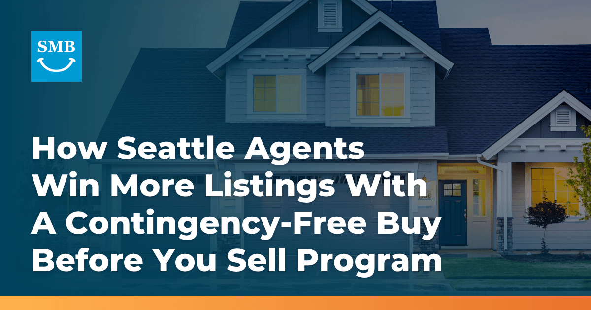 How Seattle Agents Win More Listings With a Contingency-Free Buy Before You Sell Program