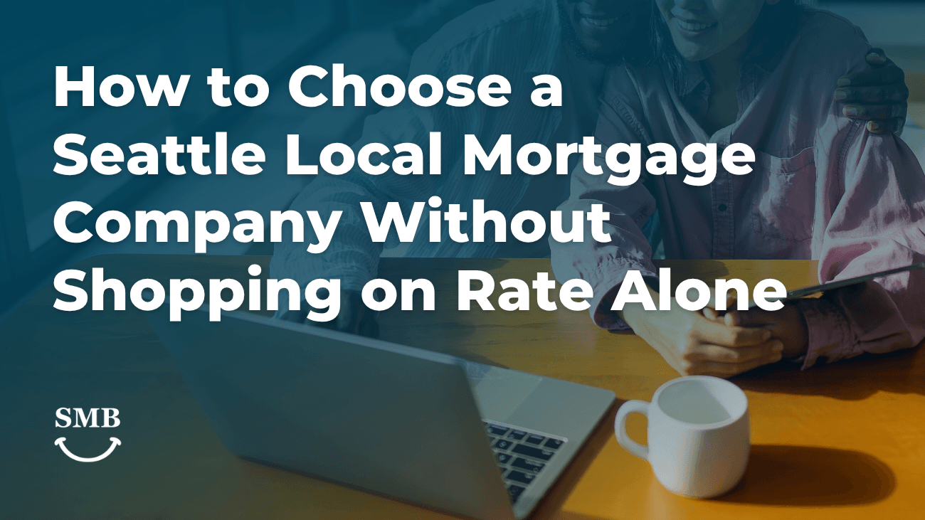 How to Choose Local Mortgage Companies in Seattle