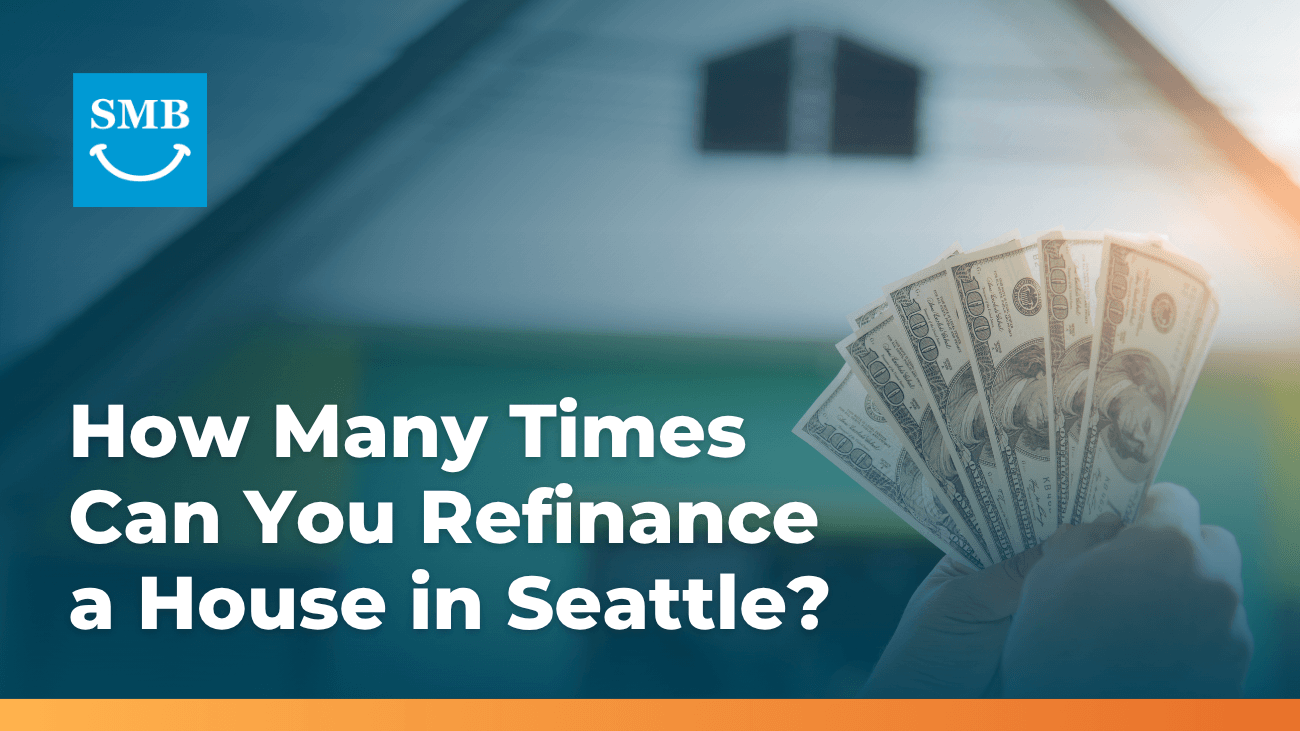 How Many Times Can You Refinance a House in Seattle?