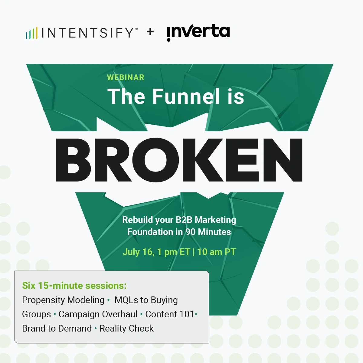 This graphic advertises a webinar titled "The Funnel is BROKEN," hosted by Intentsify and Inverta to help rebuild B2B marketing foundations.