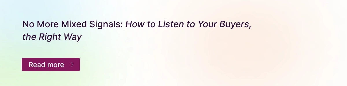  A promotional banner with the title "No More Mixed Signals: How to Listen to Your Buyers, the Right Way" and a "Read more" button.