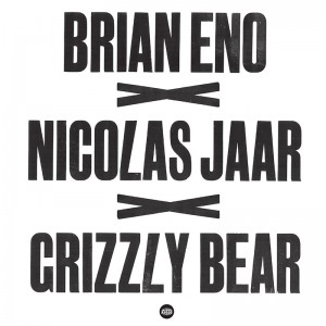 brian eno x nicolas jaar x grizzly bear