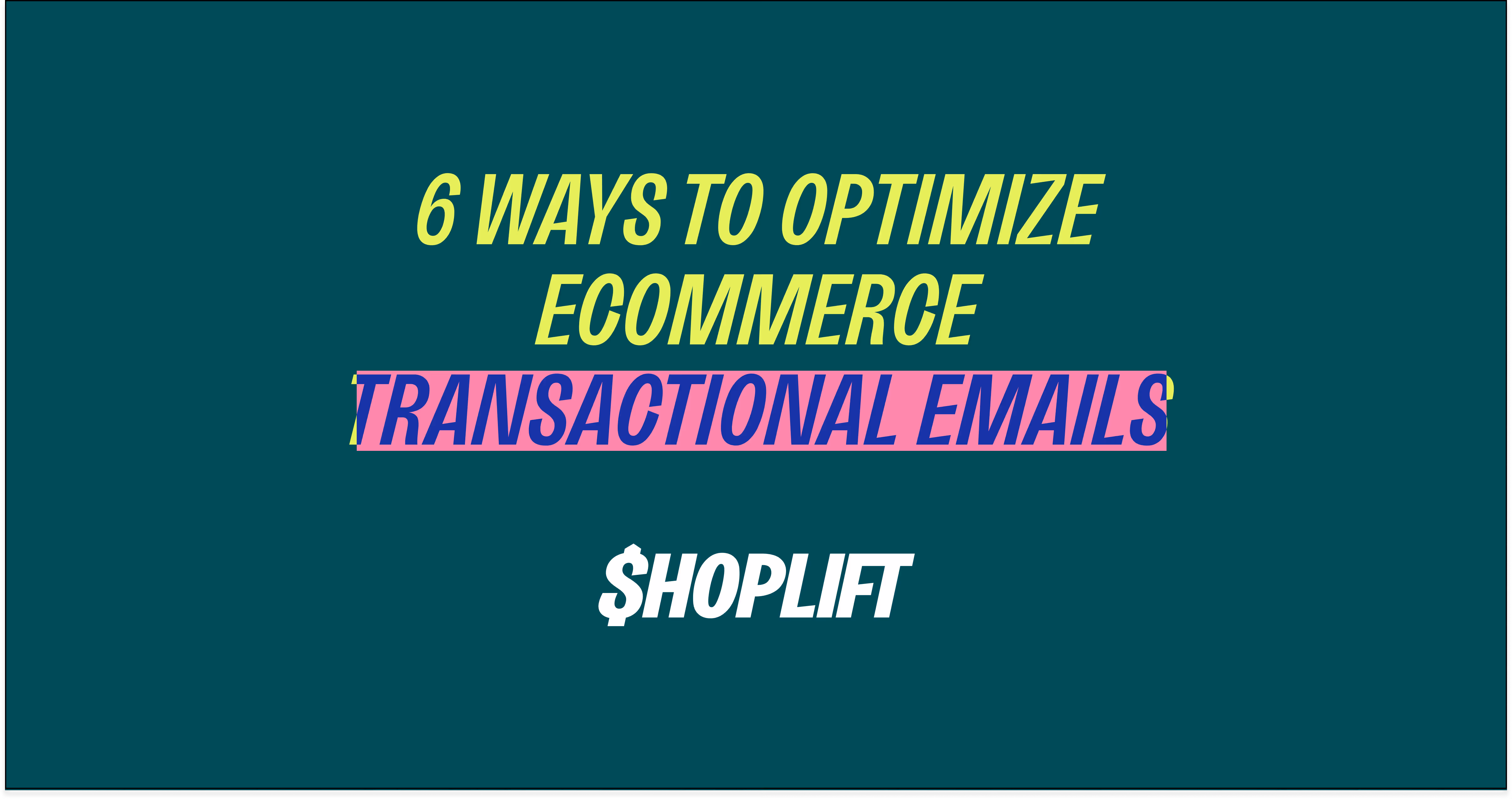 6 Ways to Optimize Ecommerce Transactional Emails and Boost Repeat Purchases