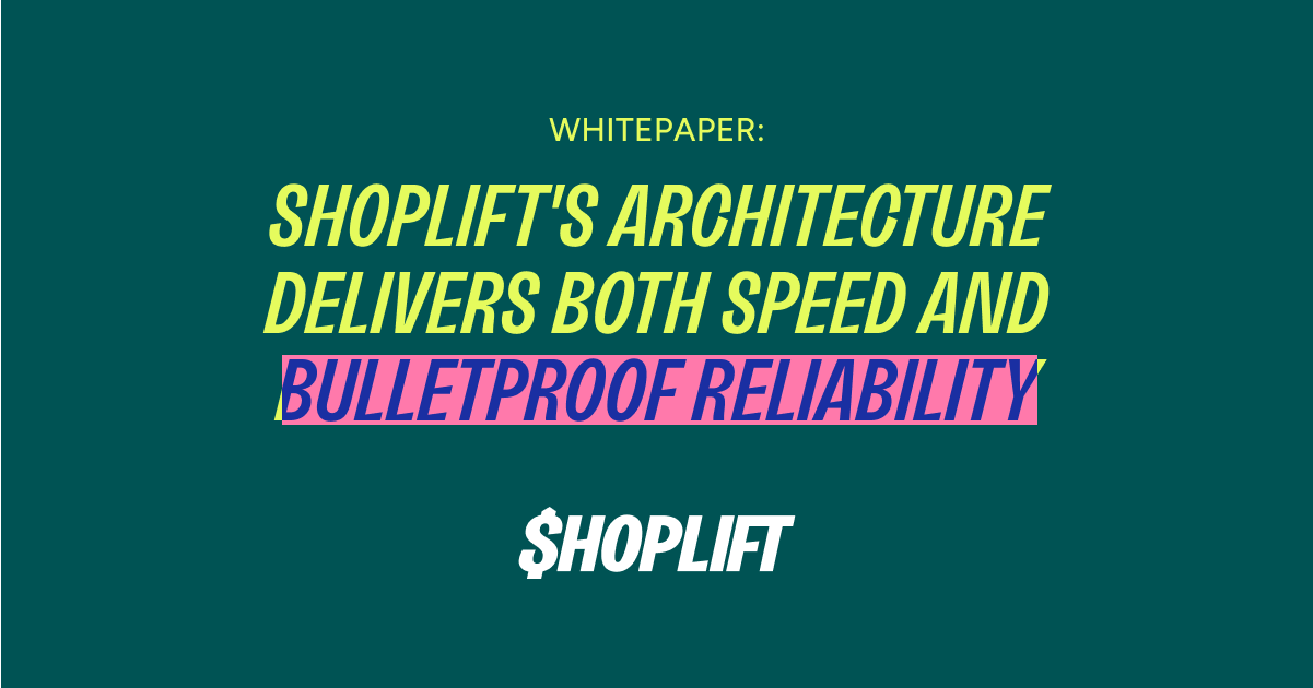How Shoplift's Architecture Delivers Both Speed AND Bulletproof Reliability