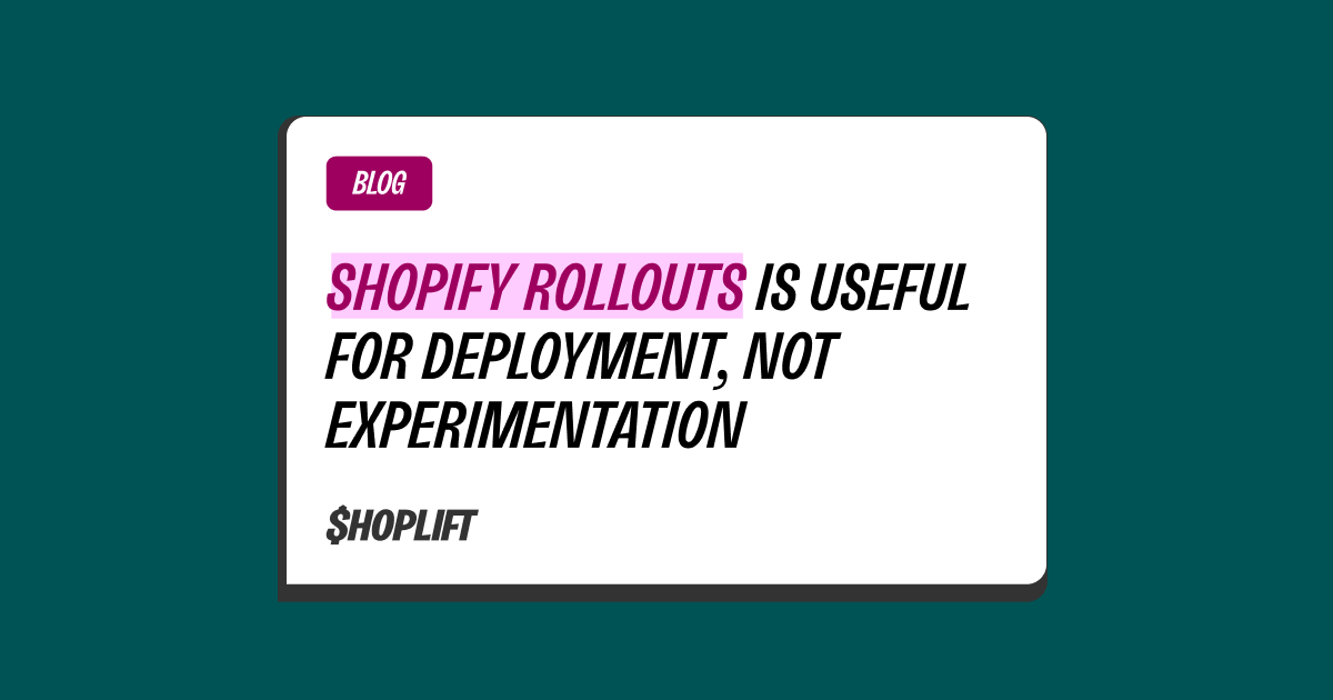 Shopify Rollouts is a long overdue feature. It's also not A/B testing.