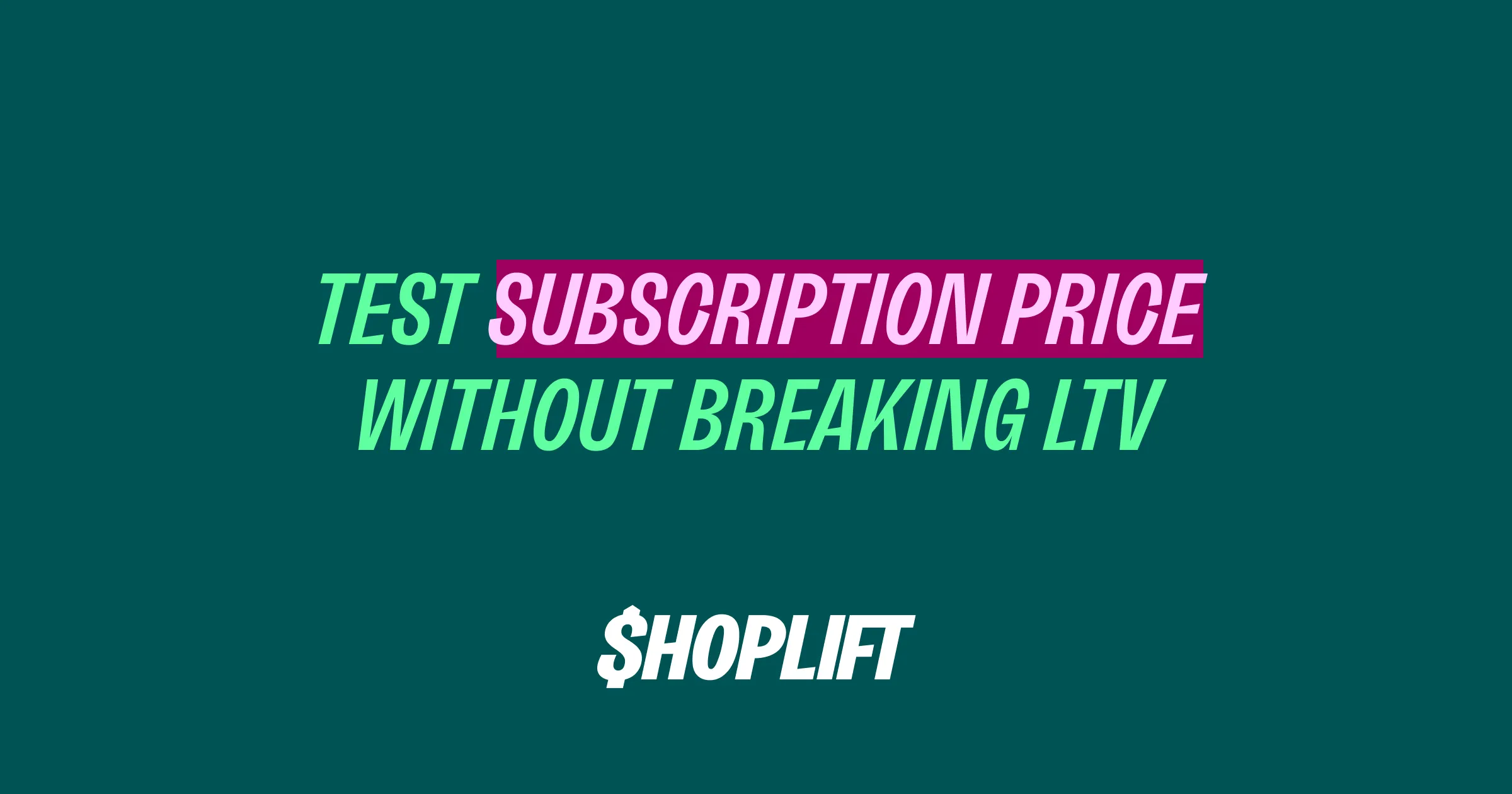 Cover image for Shoplift blog post on subscription price testing for supplement brands