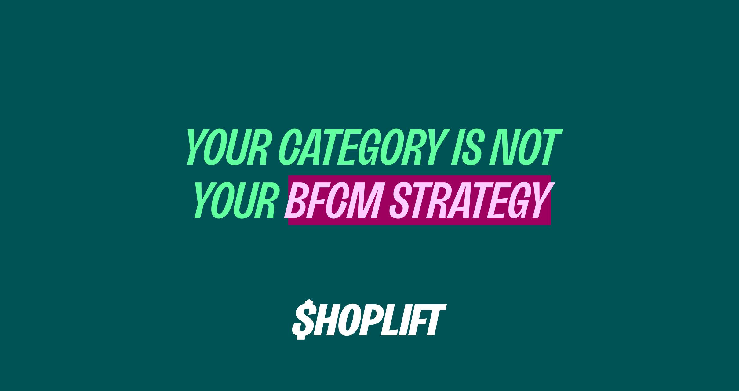 Your Category Is Not Your BFCM Strategy