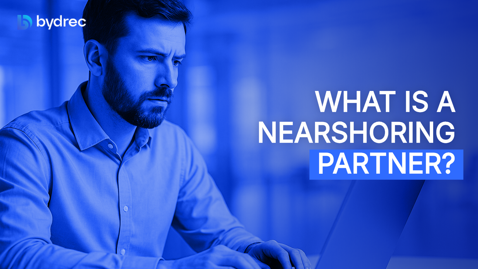 What Is a Nearshoring Partner?