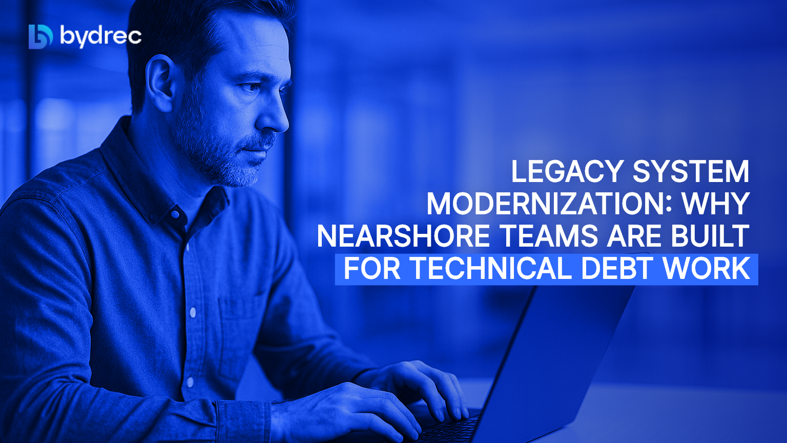 Legacy System Modernization: Why Nearshore Teams Are Built for Technical Debt Work
