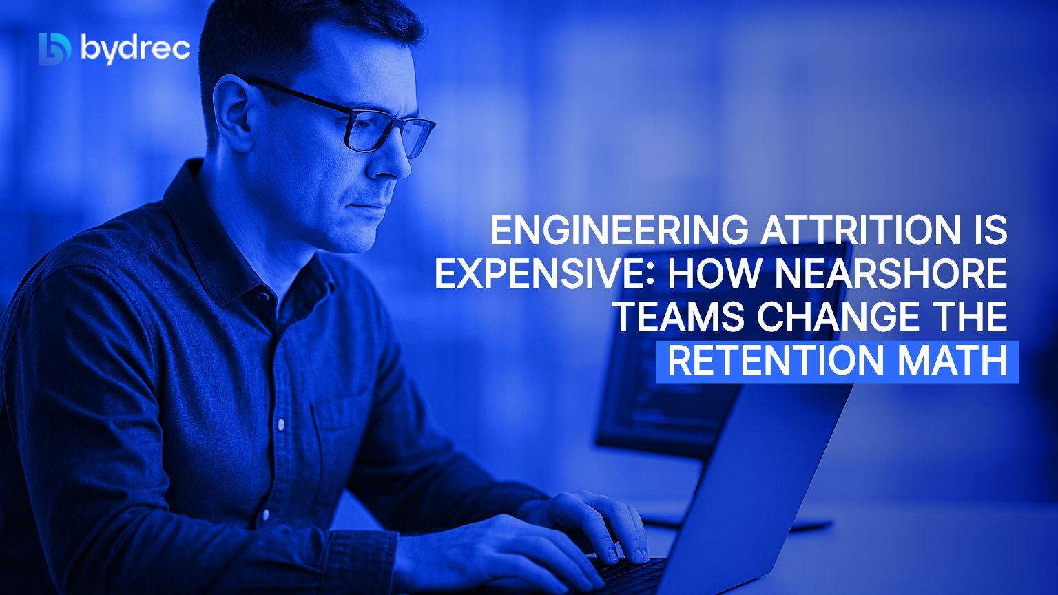 Engineering Attrition Is Expensive: How Nearshore Teams Change the Retention Math