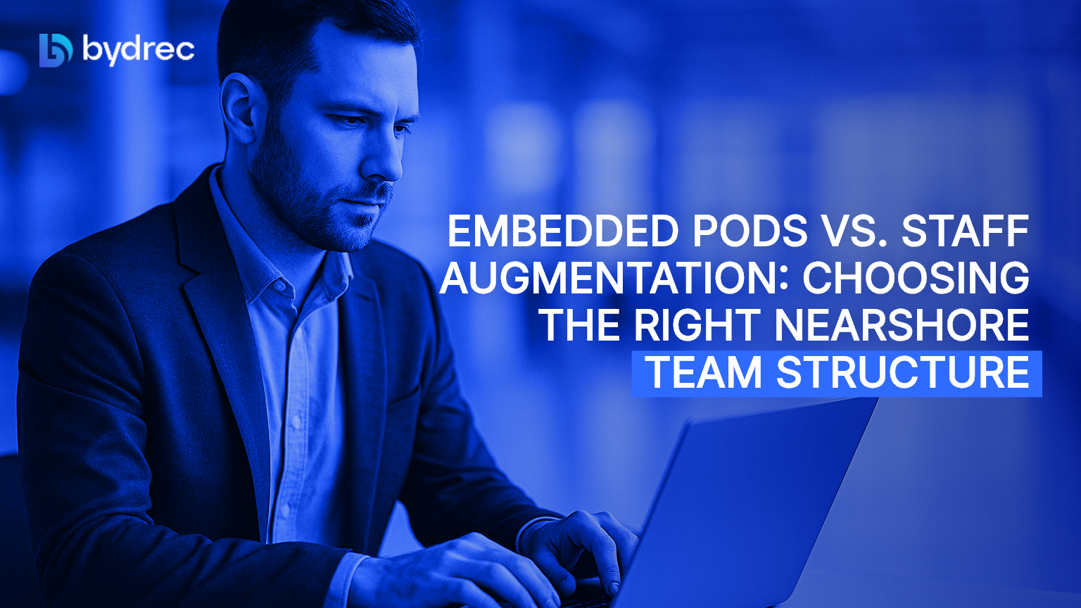 Embedded Pods vs. Staff Augmentation: Choosing the Right Nearshore Team Structure