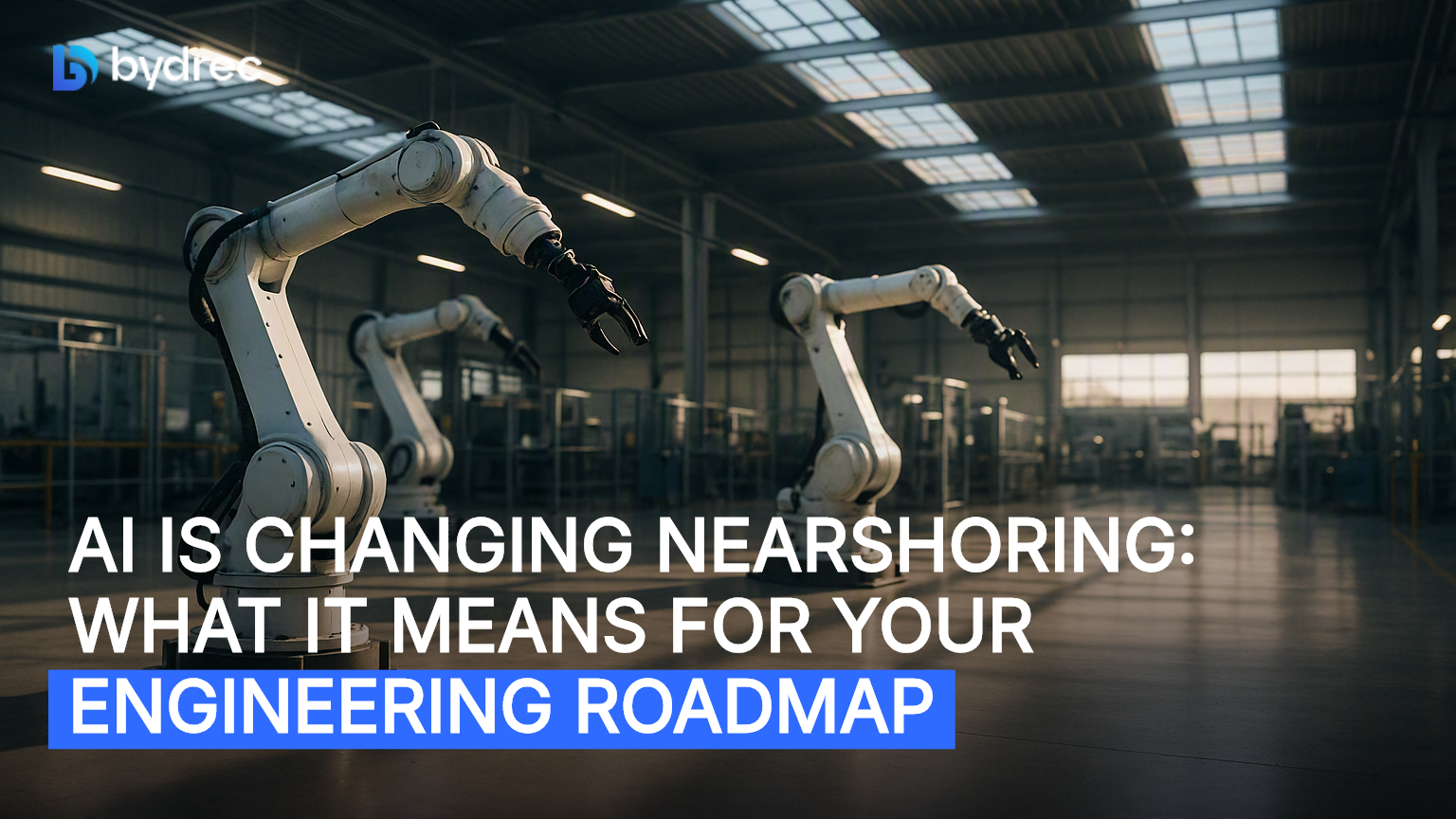 AI Is Changing Nearshoring: What It Means for Your Engineering Roadmap