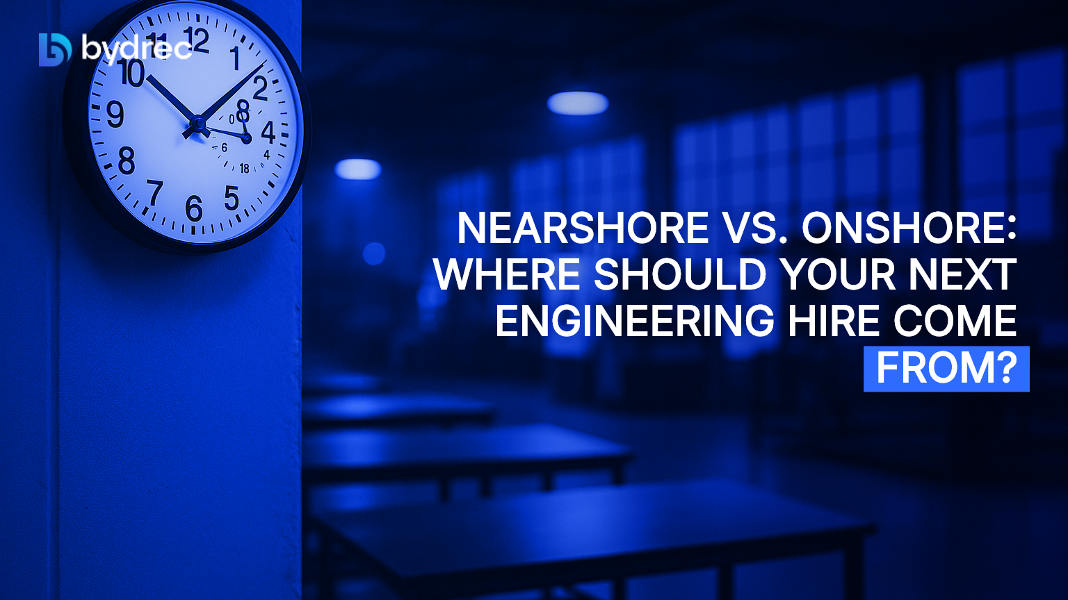 Nearshore vs. Onshore: Where Should Your Next Engineering Hire Come From?
