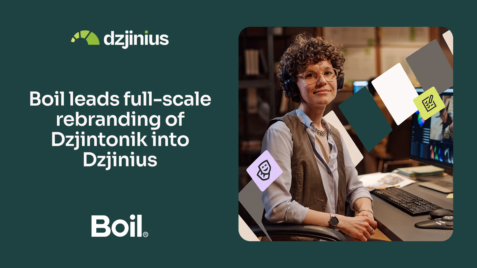 A woman with glasses and curly hair wearing headphones is sitting at a desk with a computer, alongside text about Boil leading the rebranding of Dzjintonik into Dzjinius.