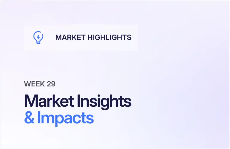 Week 29: Market Insights & Impacts