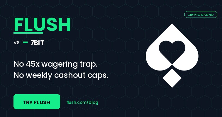 Try Flush, the crypto casino without 7Bit 45x wagering and weekly cashout caps 2026