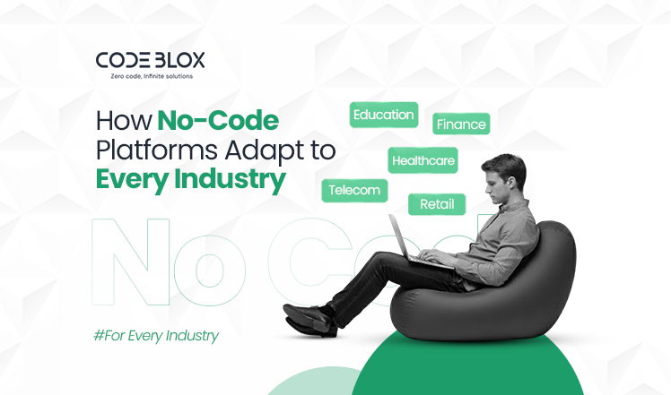 No-Code Platforms for Every Industry | Adapt & Innovate how-no-code-adapts-across-industries