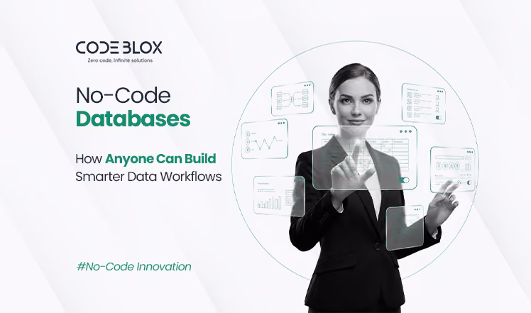 No-Code Databases: How Anyone Can Build Smarter Data Workflows