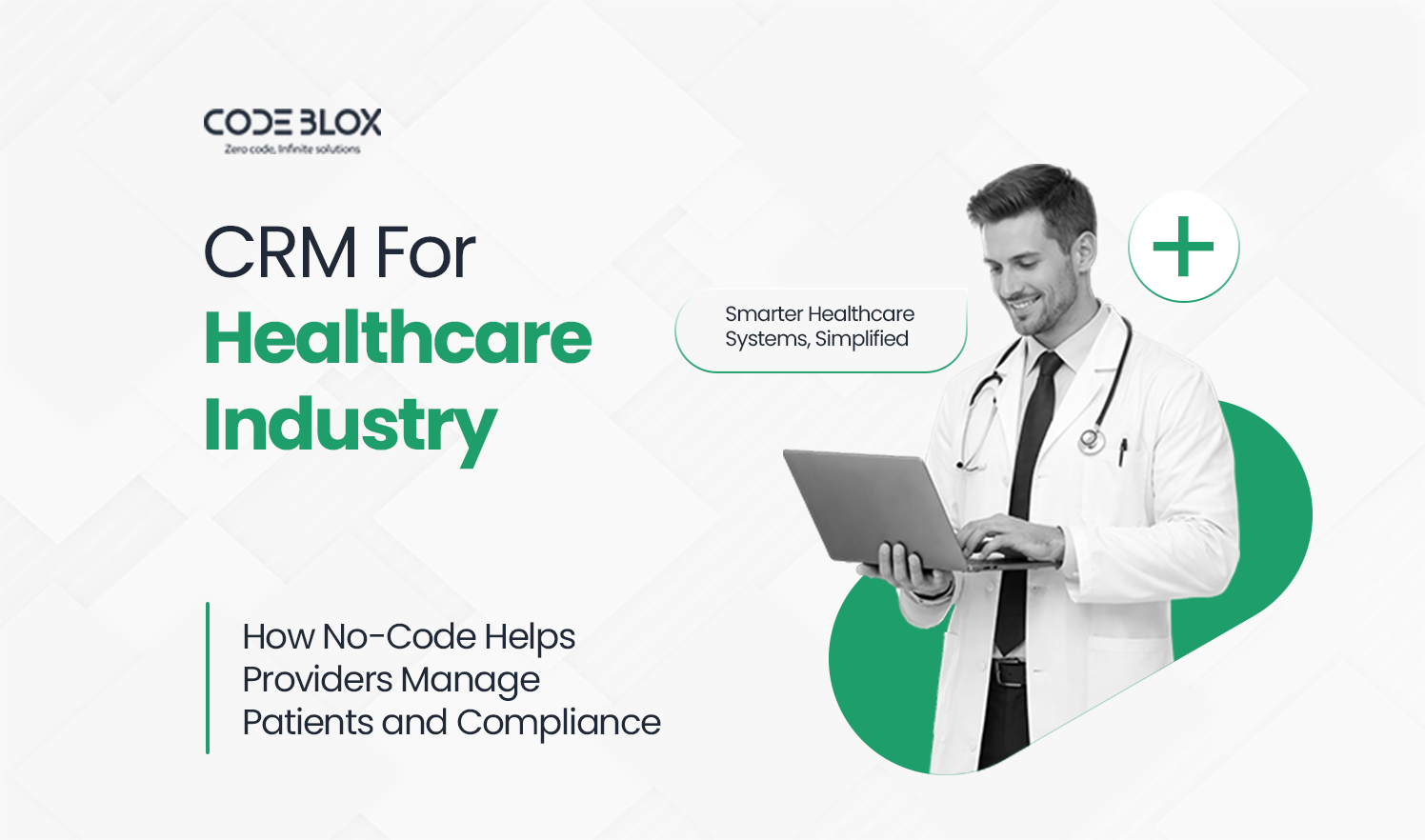 CRM for Healthcare Industry: How No-Code Helps Providers Manage Patients and Compliance