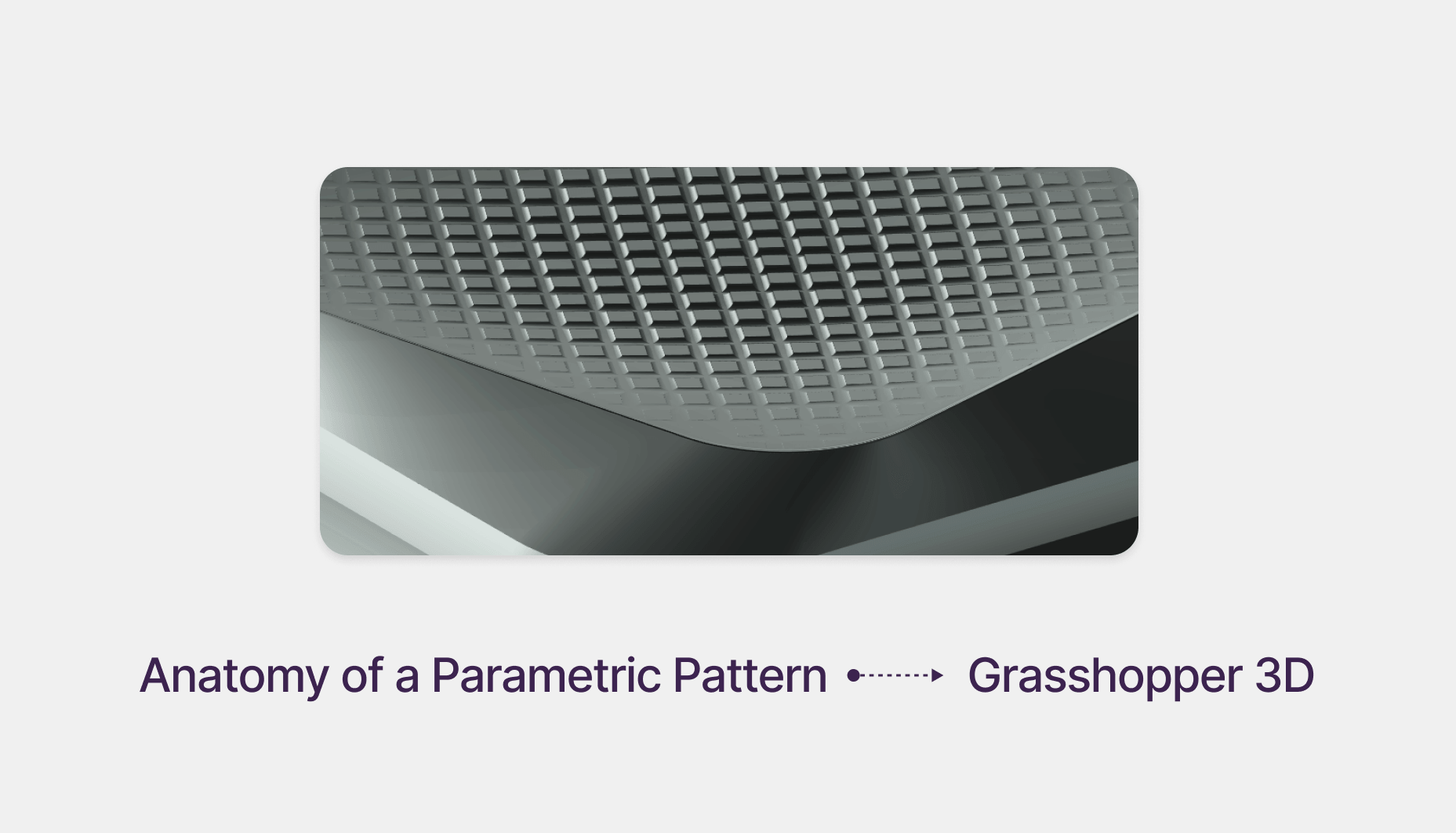 Anatomy of a Parametric Pattern: Grasshopper 3D Texture Logic