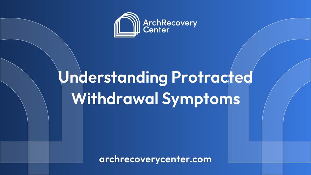 Understanding Protracted Withdrawal Symptoms