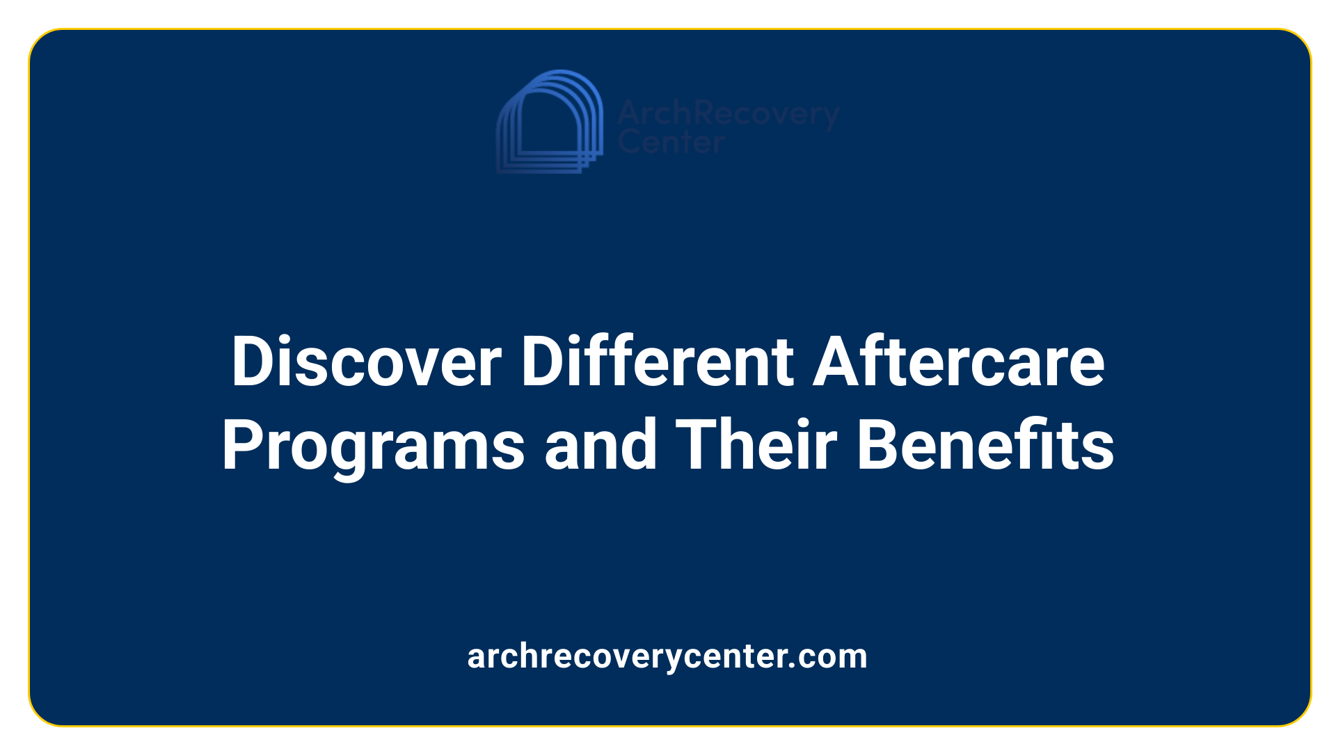 Discover Different Aftercare Programs and Their Benefits