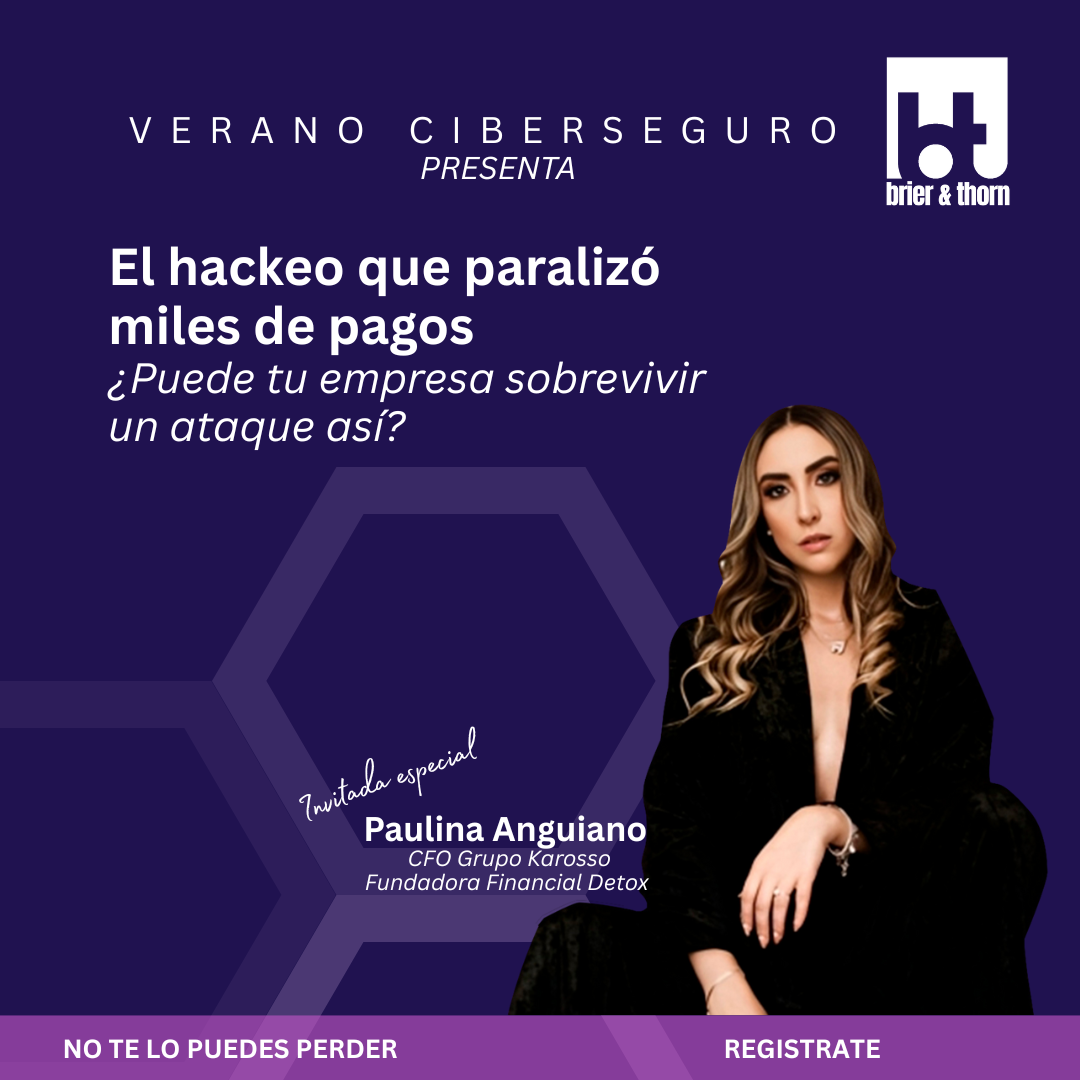 El Hackeo que paralizo miles de pagos ¿Puede tu empresa sobrevivir un ataque así?  Con Paulina Anguiano, CFO de Grupo Karosso
