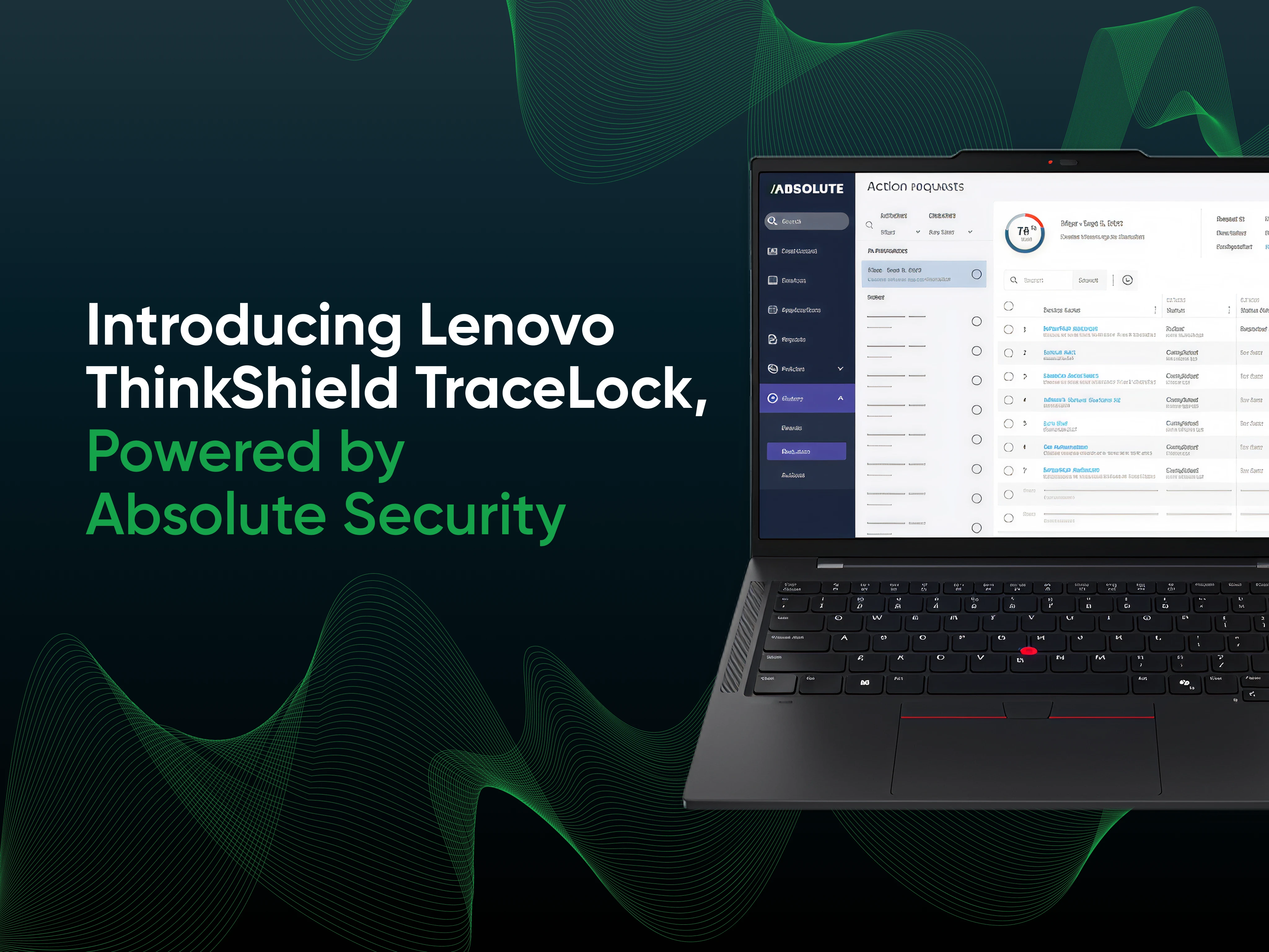 ThinkShield TraceLock, powered by Absolute Security, delivers always-on, below-the-OS protection, remotely waking or wiping devices even when they're powered off or outside your network.