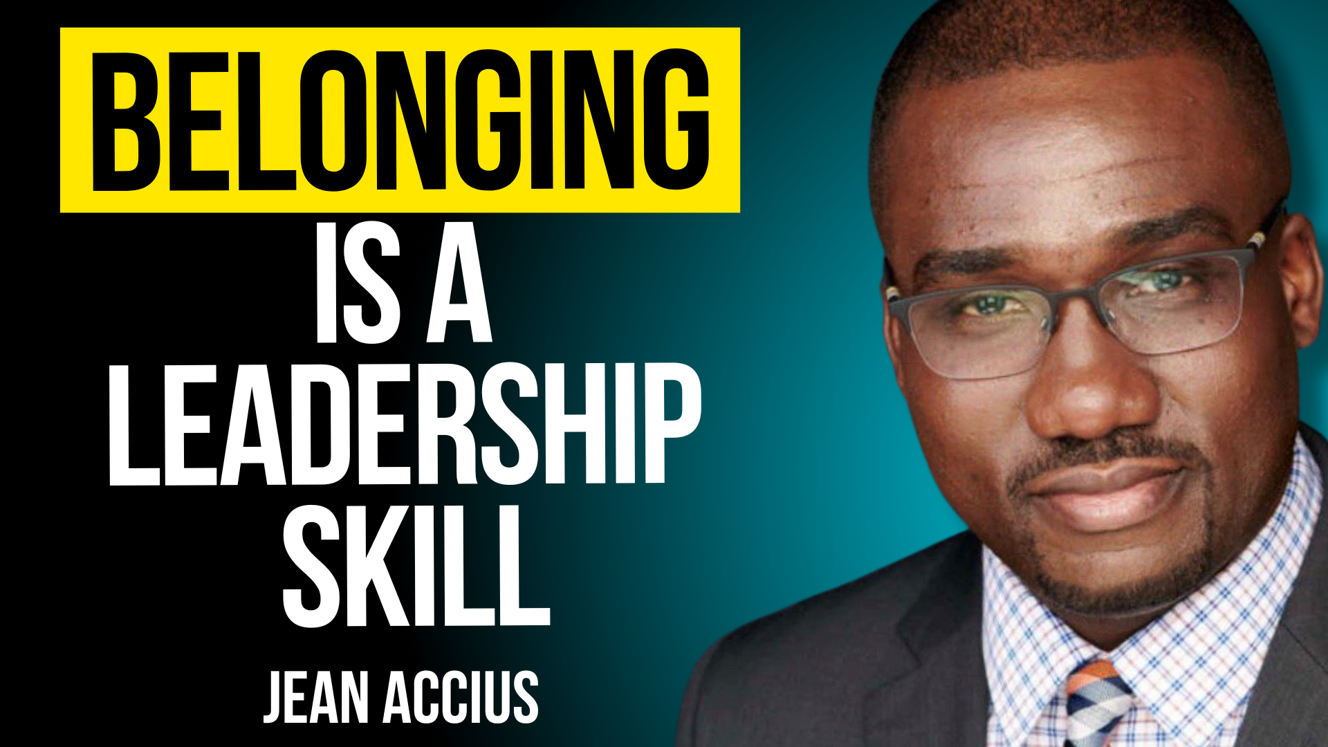 145: How Great Leaders Make People Feel Valued | Jean Accius