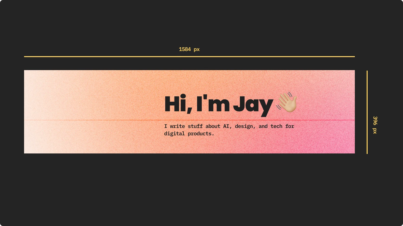 An example of a linkedin banner that says "Hi, I'm Jay 👋 I write stuff about AI, design, and tech for digital products.