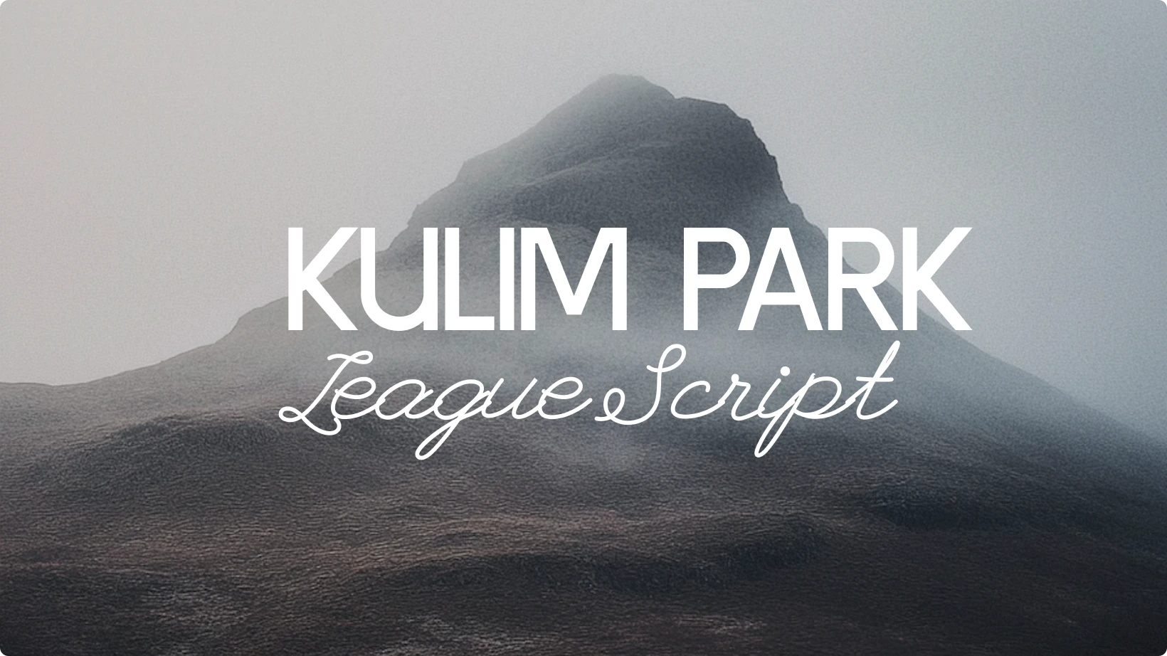 Example of font pairing using Kulim Park and League Script displayed over a misty mountain background, highlighting the mix of a clean sans serif and a flowing handwritten script.