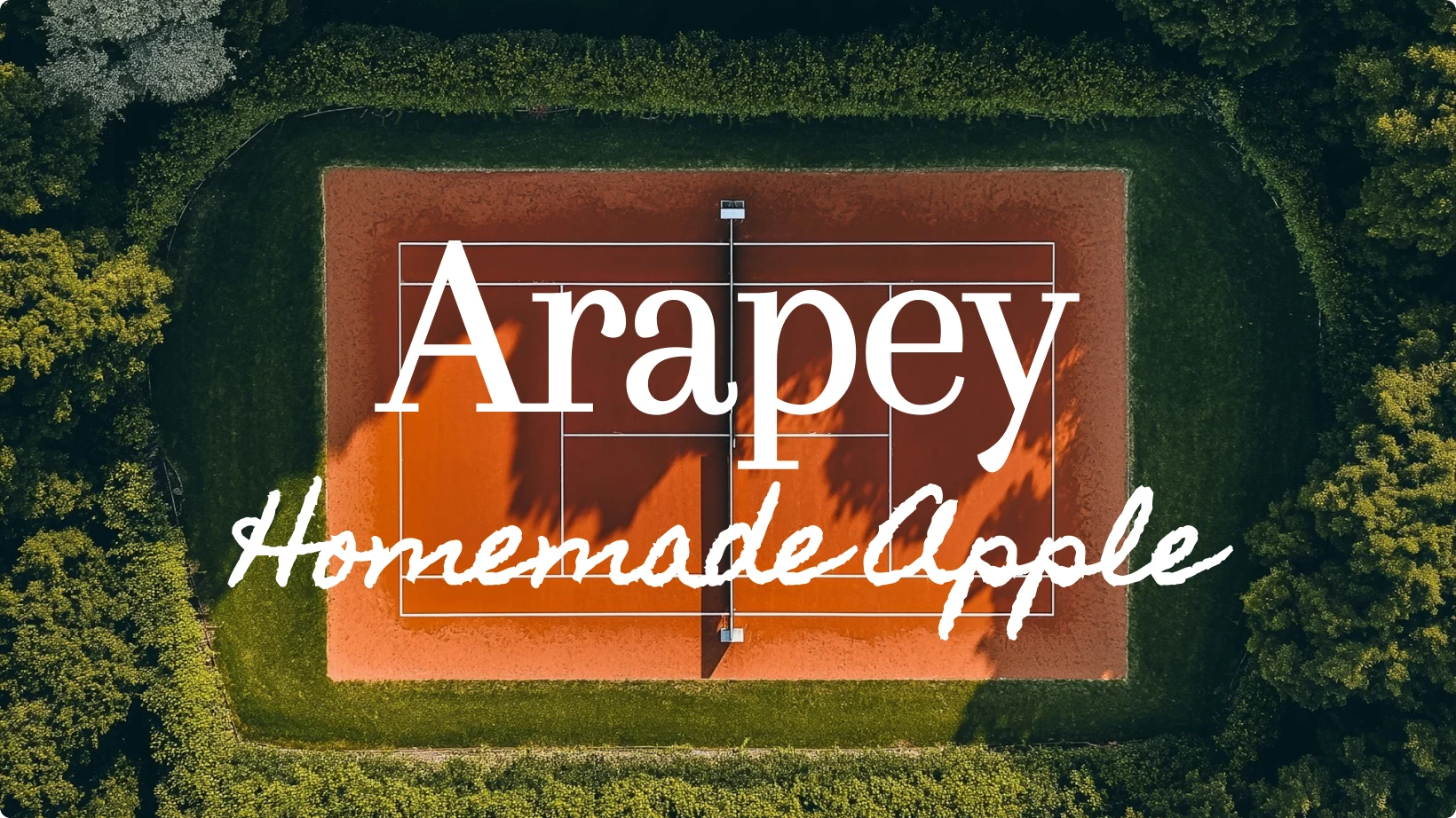 Example of font pairing using Arapey and Homemade Apple displayed over an aerial view of a tennis court surrounded by trees, showing harmony between a classic serif and a casual handwritten font.