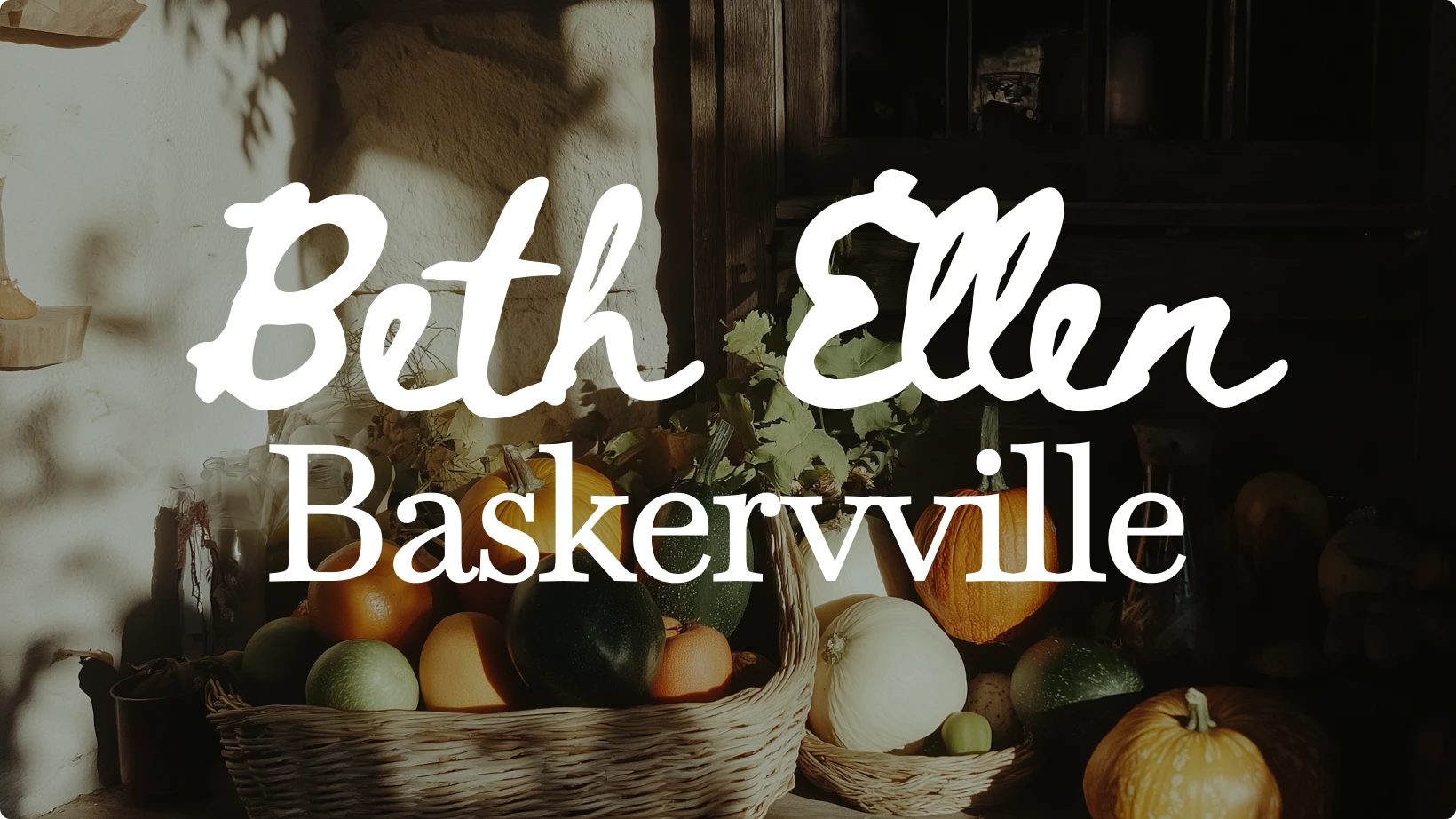 Example of font pairing using Beth Ellen and Baskerville displayed over a cozy indoor scene with baskets of produce, showing the balance between an expressive handwritten font and a traditional serif.