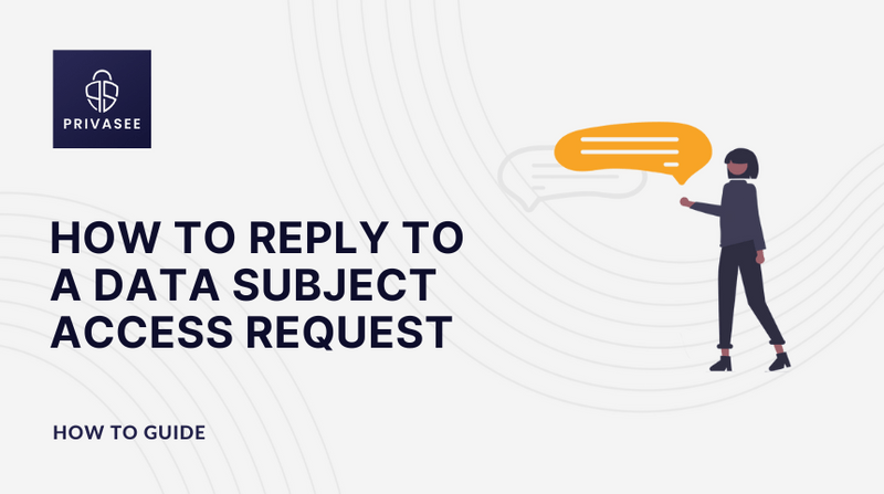 How To Reply To A Data Subject Access Request - Privasee