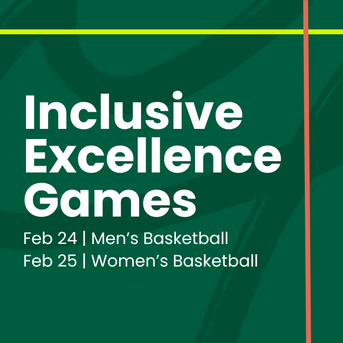 Graphic image reads Inclusive Excellence Games Feb 24 | Men's Basketball Feb 25 | Women's