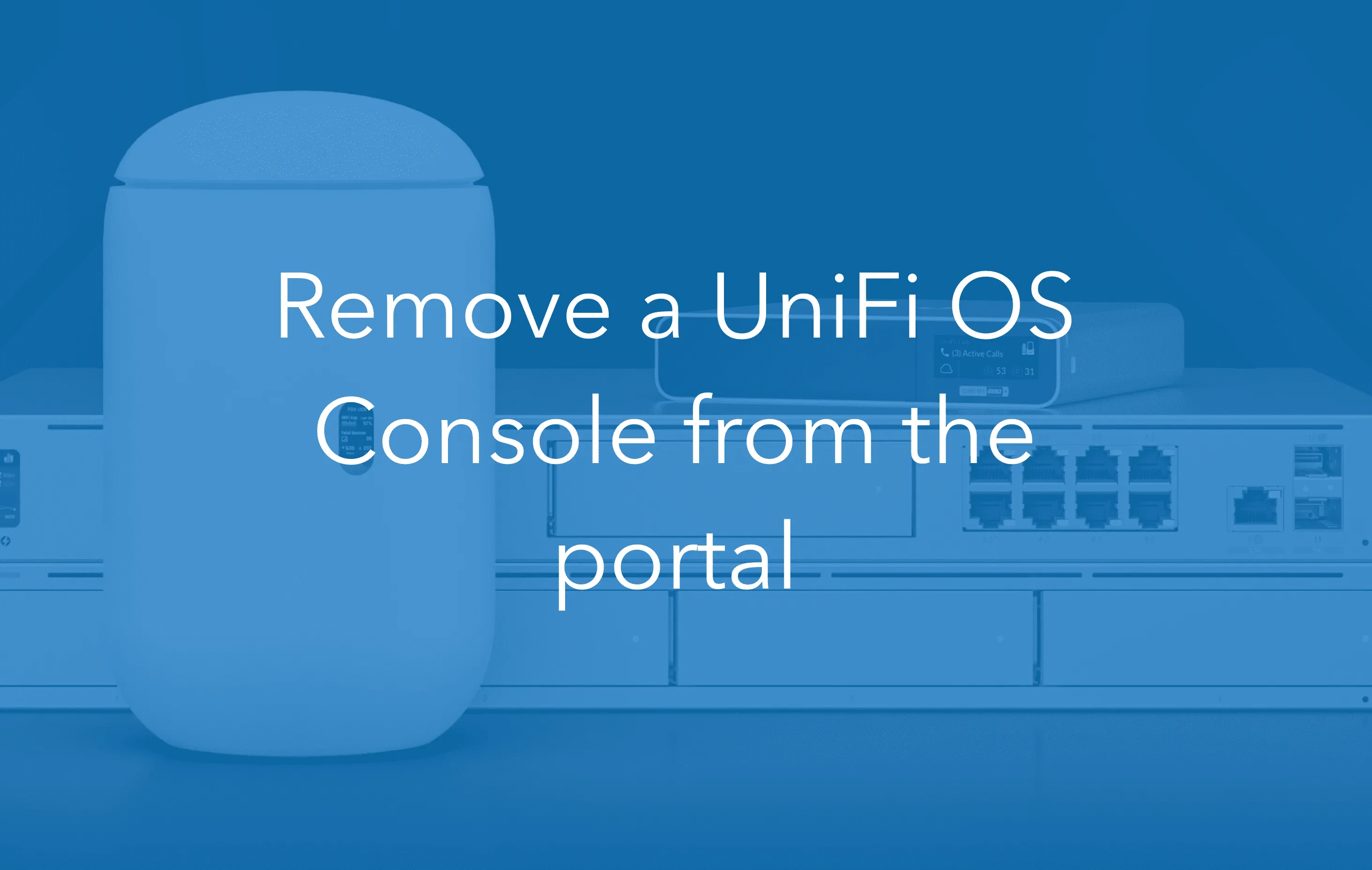 How to remove a UniFi OS Console from the unifi.ui.com portal
