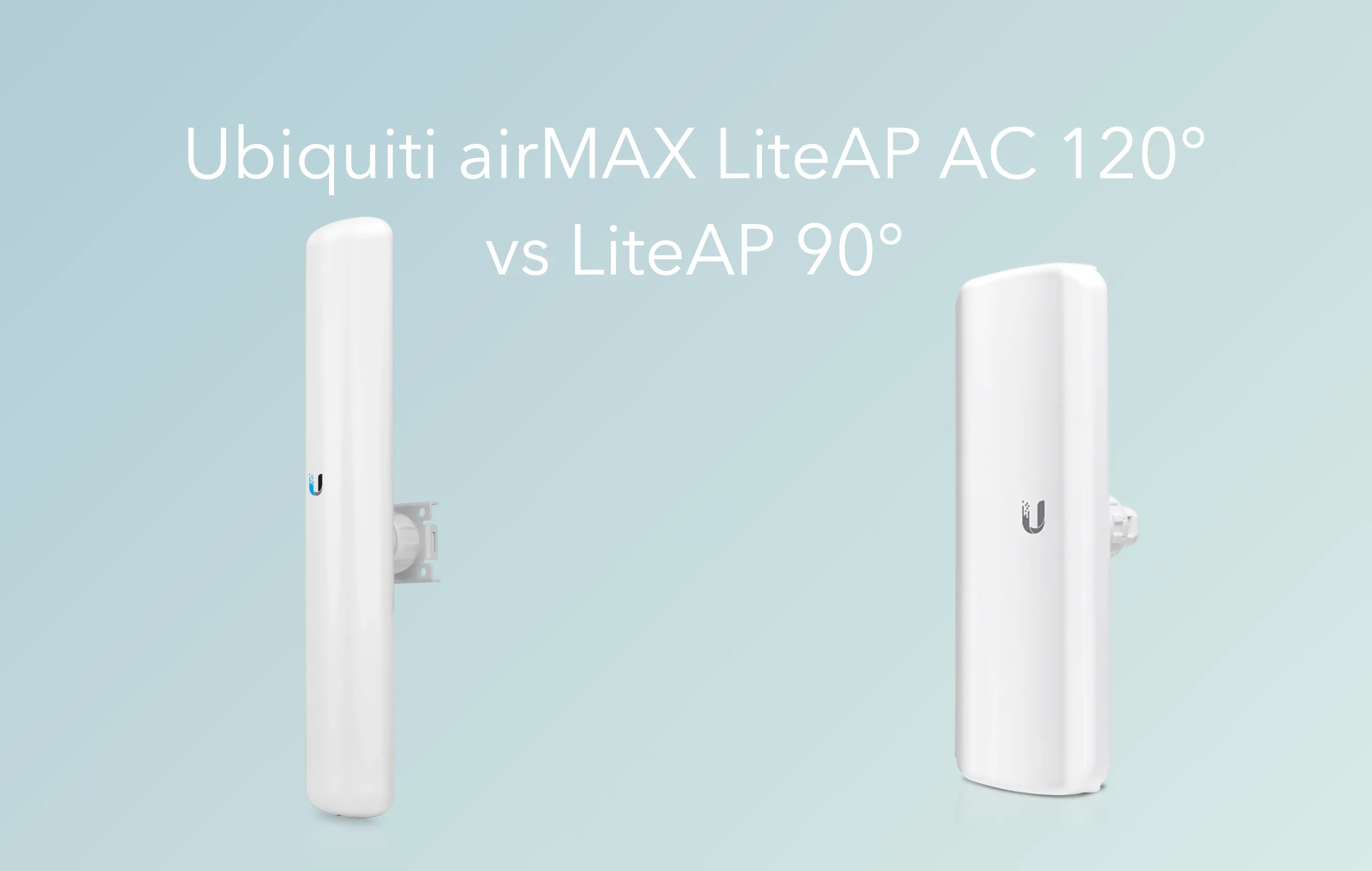Ubiquiti airMAX LiteAP AC 120° vs LiteAP 90°