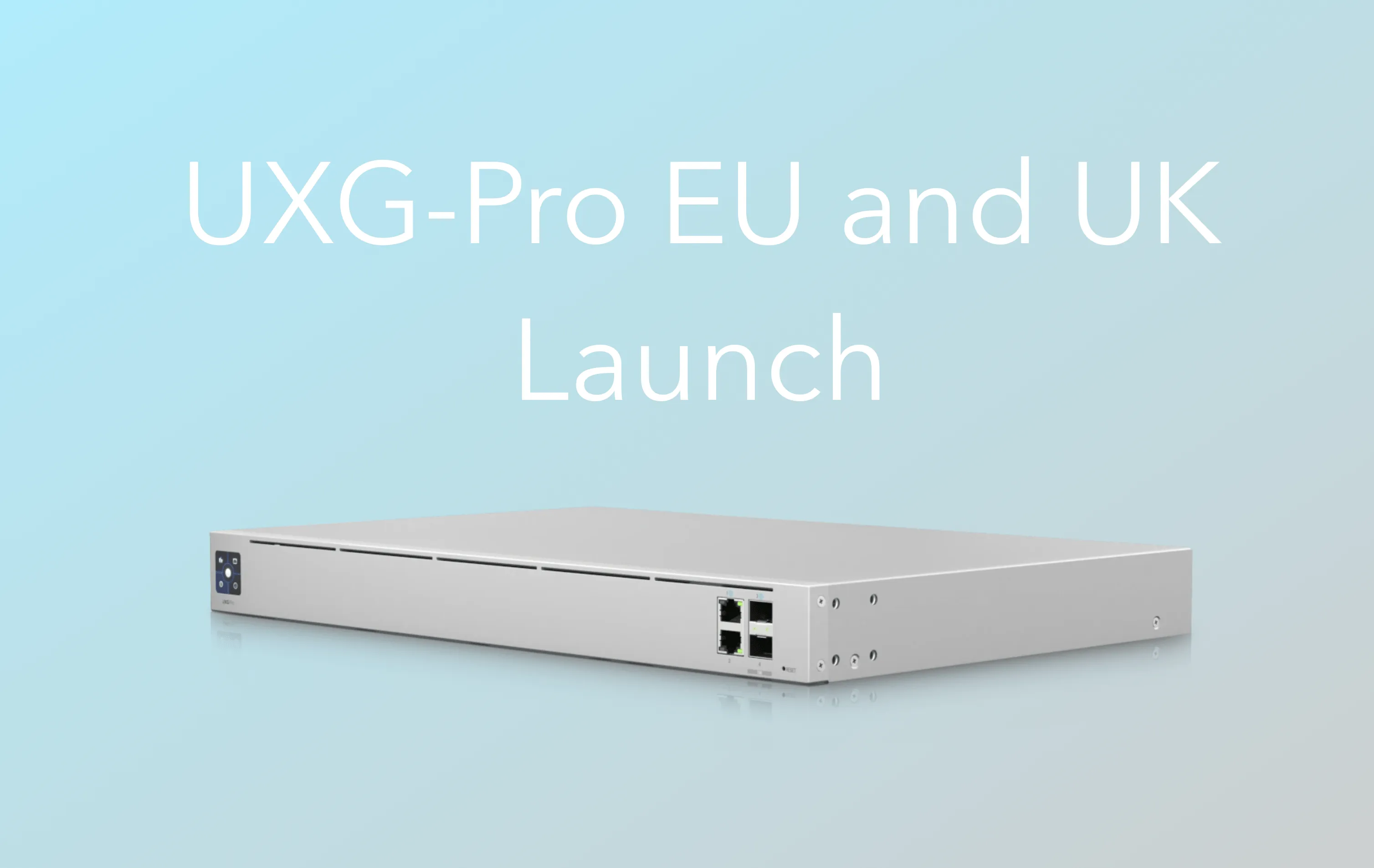 Ubiquiti UXG-Pro now available in the EU and UK