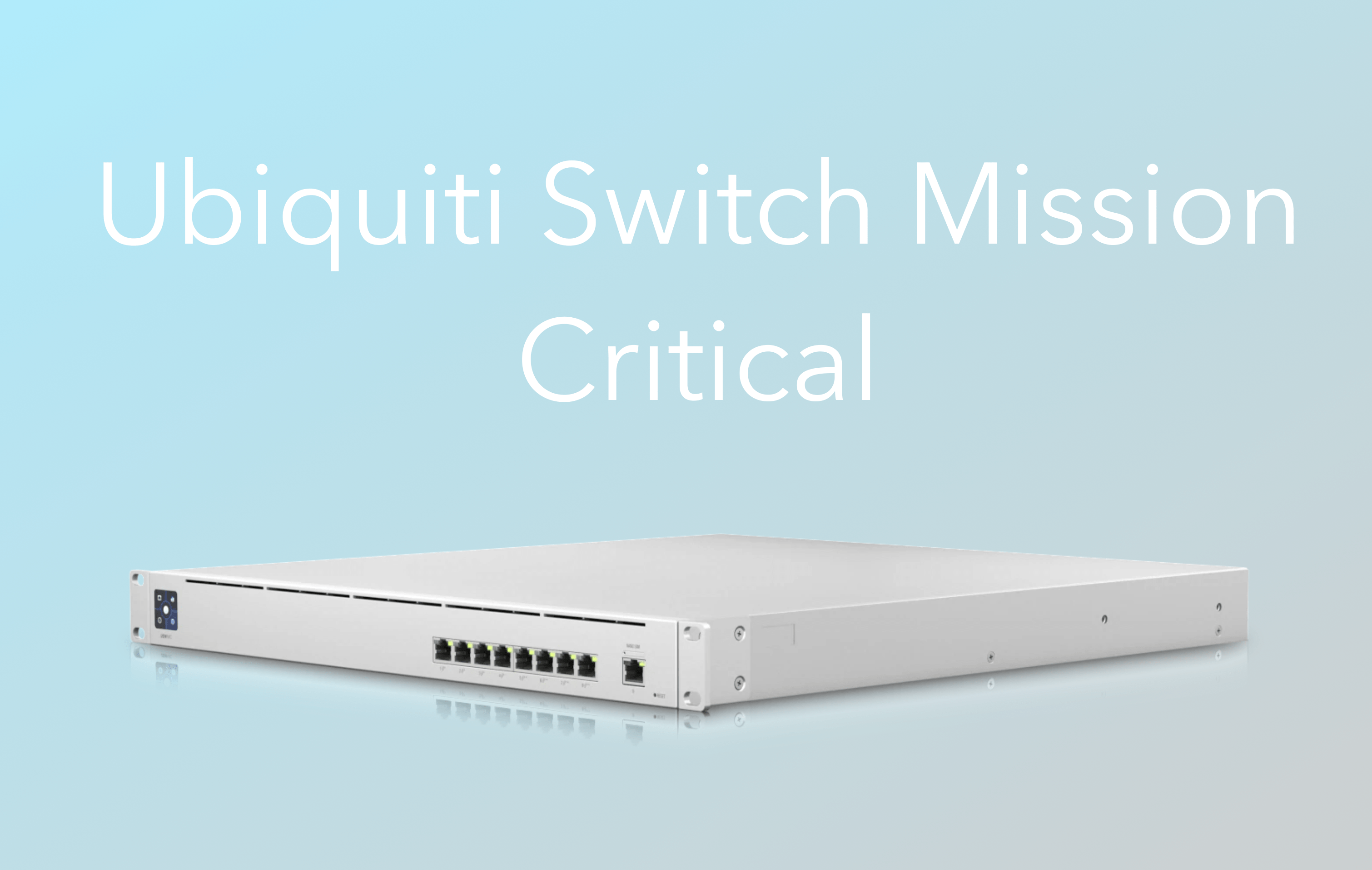 Ubiquiti introduces new ‘Mission Critical’ UniFi Switch with integrated UPS