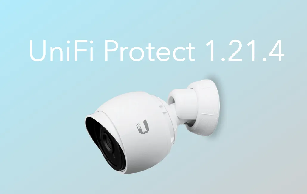 Ubiquiti releases UniFi Protect 1.21.4 with fix for G3 streaming