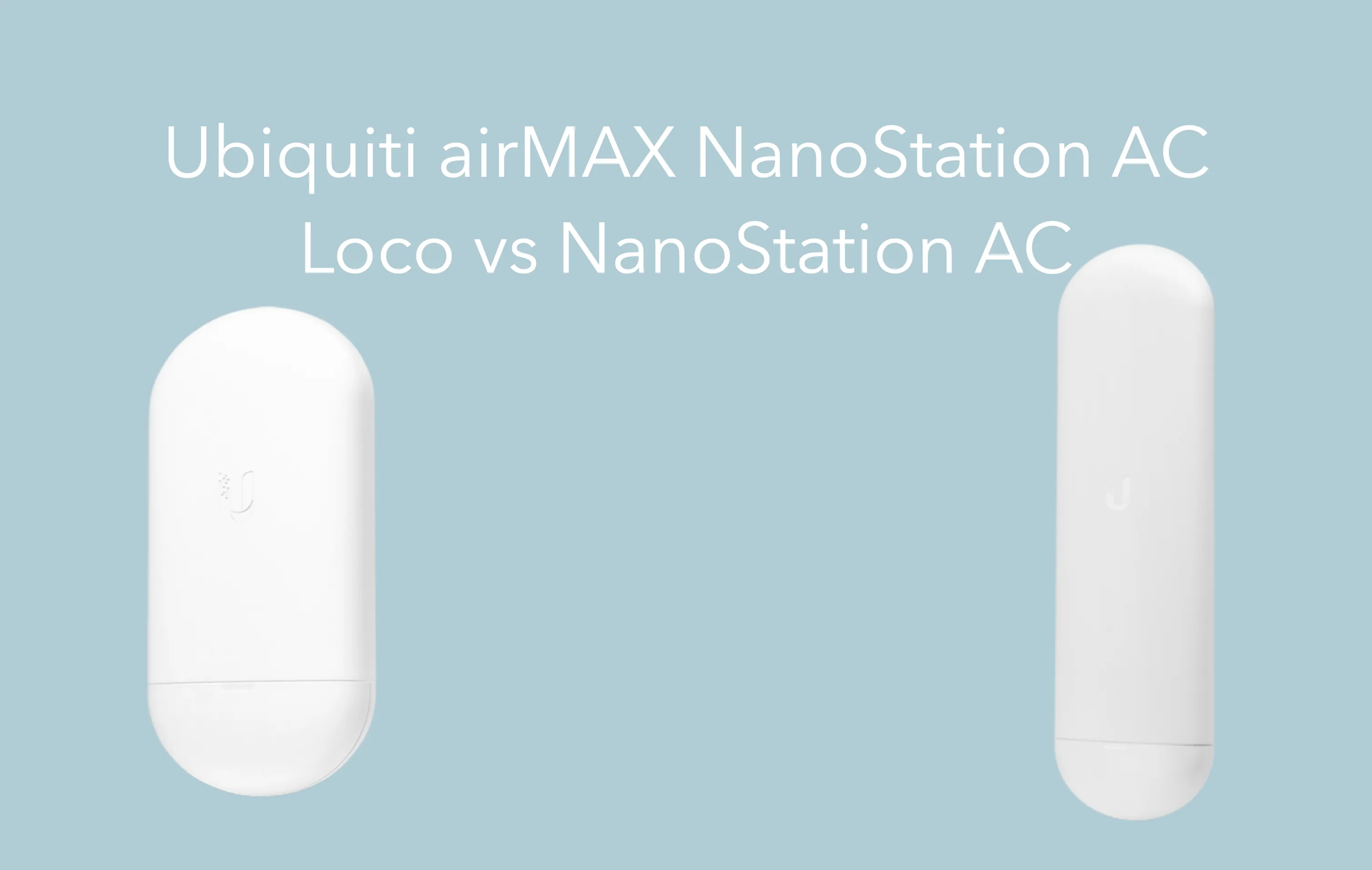 Ubiquiti airMAX NanoStation AC Loco vs NanoStation AC