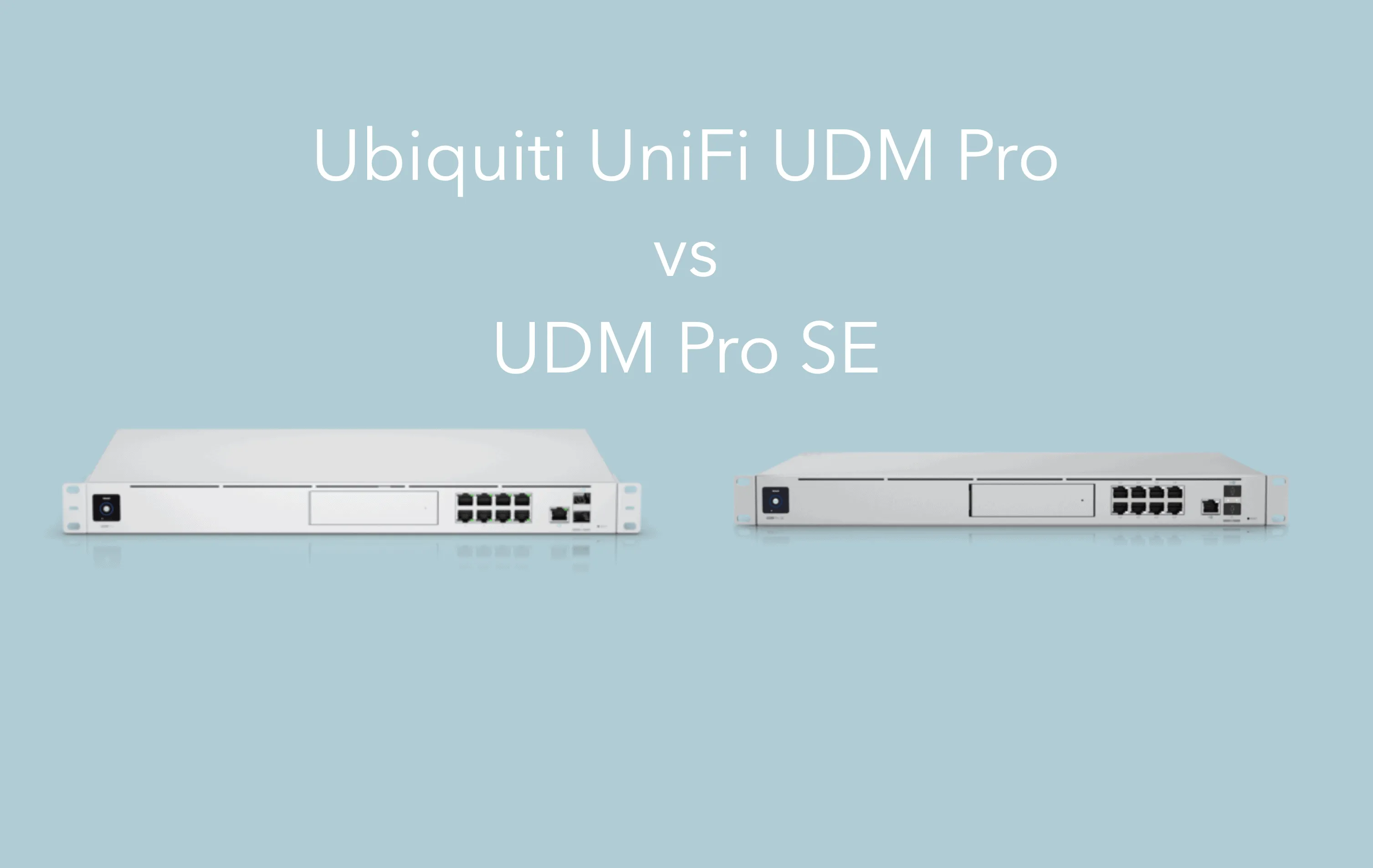 Ubiquiti UniFi UDM Pro vs UDM Pro SE