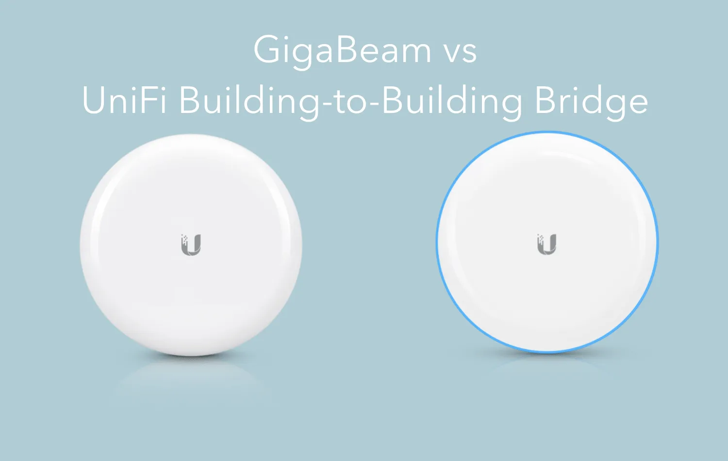 Ubiquiti GigaBeam vs UniFi Building Bridge