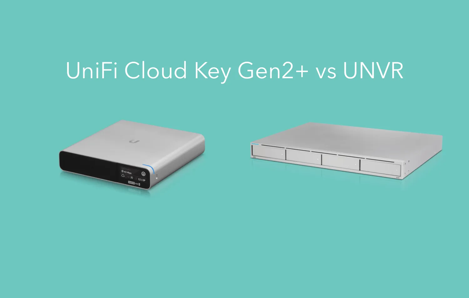 Ubiquiti UniFi Cloud Key Gen2+ vs UNVR